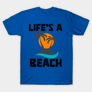 Life's A Beach T-Shirt